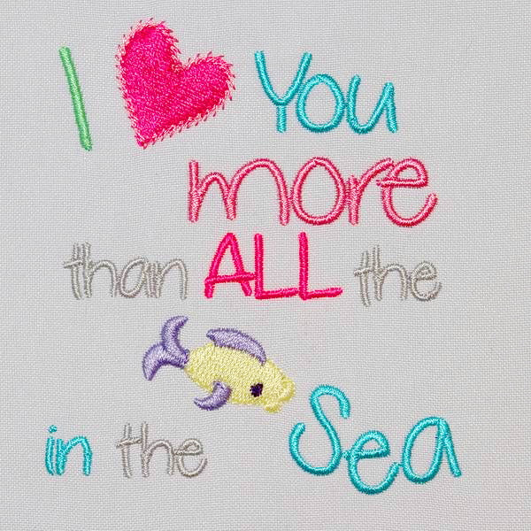 I love you more than all the fish in the sea