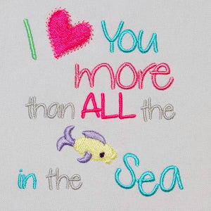 I love you more than all the fish in the sea