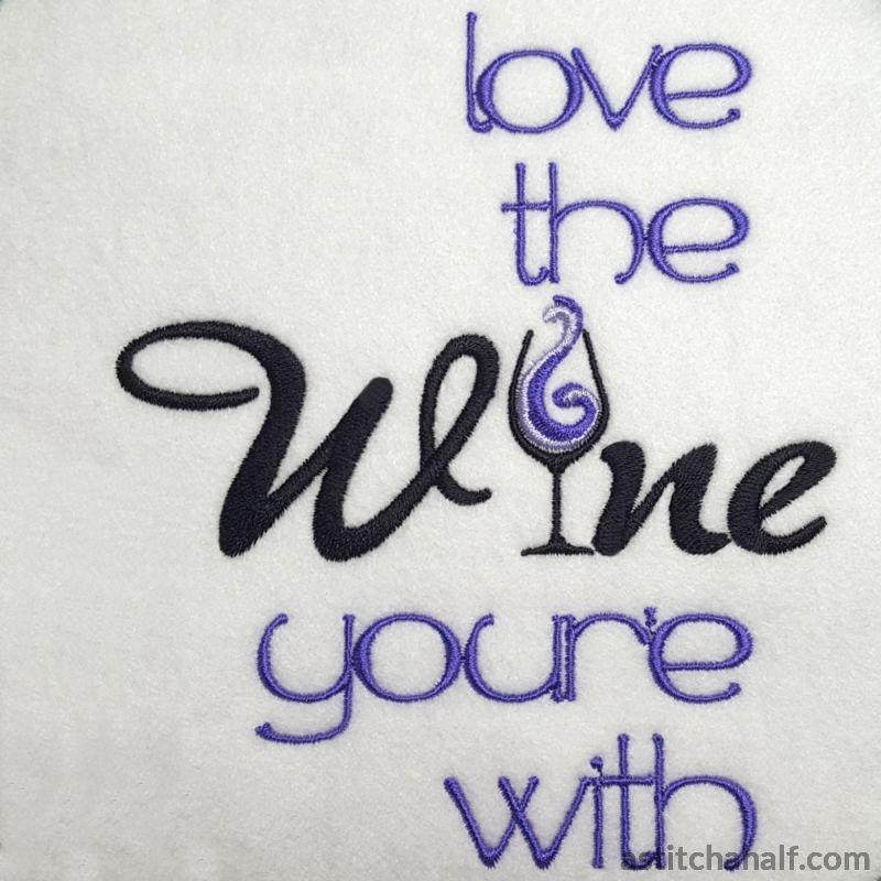 Love the Wine youre with - aStitch aHalf